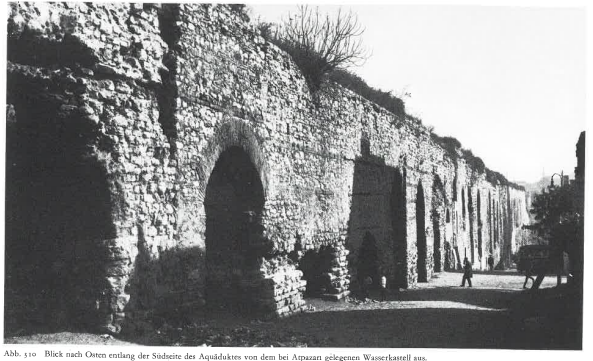 Eastern side of the Valens aqueduct bridge from the water castle near Atpazan Müller-Wiener 1977 p. 276 Fig. 310